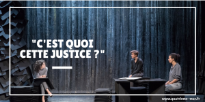 justice theatre de l'oeuvre critique avis paris théâtre quatrieme mur blog